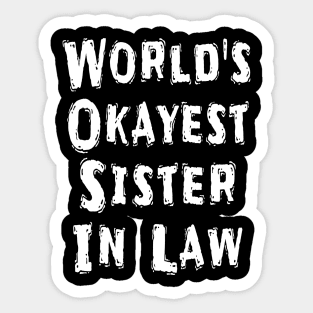 World's Okayest Sister In Law Sticker